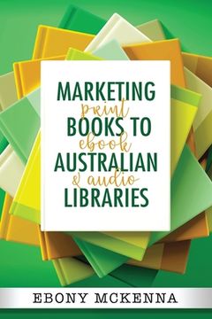 portada Marketing Books To Australian Libraries: print, ebook and audio (en Inglés)
