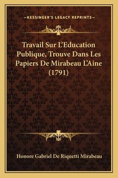 portada Travail Sur L'Education Publique, Trouve Dans Les Papiers De Mirabeau L'Aine (1791) (in French)