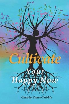portada Cultivate Your "Happy" Now (en Inglés)