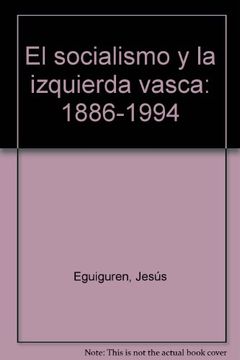 portada El socialismo y la izquierda vasca, 1886-1994 (Spanish Edition)