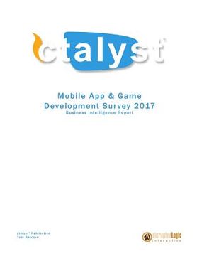 portada Mobile App & Game Development Survey 2017: Business Intelligence Report (en Inglés)