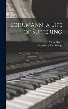 portada Schumann, a Life of Suffering