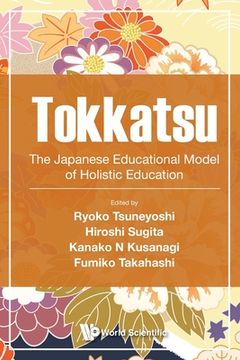 portada Tokkatsu: The Japanese Educational Model of Holistic Education (en Inglés)