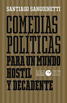 portada Comedias Políticas Para un Mundo Hostil y Decadente (in Spanish)