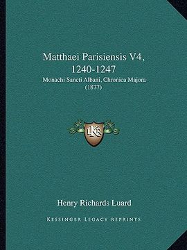 portada Matthaei Parisiensis V4, 1240-1247: Monachi Sancti Albani, Chronica Majora (1877) (in French)