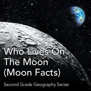 portada Who Lives On The Moon (Moon Facts): Second Grade Geography Series (in English)