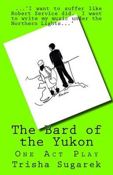 portada The Bard of the Yukon: One Act Play (en Inglés)