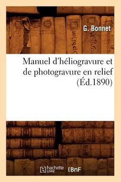 portada Manuel d'Héliogravure Et de Photogravure En Relief (Éd.1890) (en Francés)