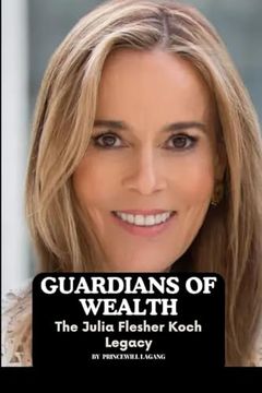 portada Guardians of Wealth: The Julia Flesher Koch Legacy (en Inglés)