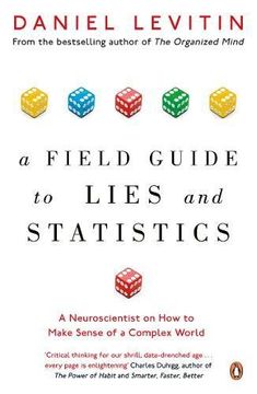 portada A Field Guide to Lies and Statistics: A Neuroscientist on How to Make Sense of a Complex World (en Inglés)