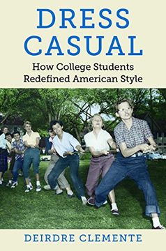 portada Dress Casual: How College Students Redefined American Style (Gender and American Culture) (en Inglés)