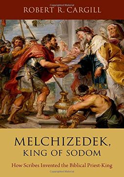 portada Melchizedek, King of Sodom: How Scribes Invented the Biblical Priest-King 