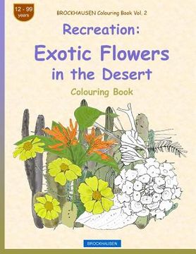 portada BROCKHAUSEN Colouring Book Vol. 2 - Recreation: Exotic Flowers in the Desert (en Inglés)