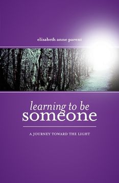 portada Learning To Be Someone: A Journey Toward the Light (en Inglés)