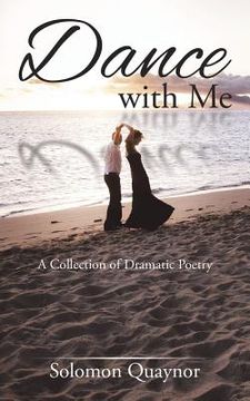 portada Dance with Me: A Collection of Dramatic Poetry (en Inglés)