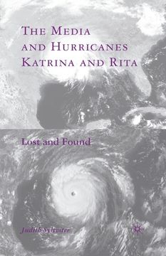 portada The Media and Hurricanes Katrina and Rita: Lost and Found (in English)