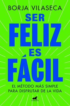 portada Ser Feliz es Fácil: El Método más Simple Para Disfrutar de la Vida