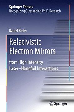 portada Relativistic Electron Mirrors: From High Intensity Laser Nanofoil Interactions (Springer Theses)