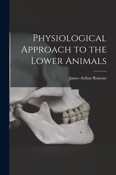 portada Physiological Approach to the Lower Animals (en Inglés)
