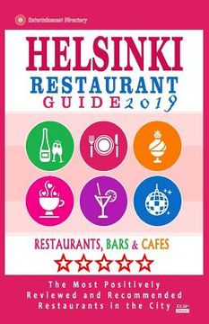 portada Helsinki Restaurant Guide 2019: Best Rated Restaurants in Helsinki, Finland - 500 Restaurants, Bars and Cafés recommended for Visitors, 2019 (en Inglés)