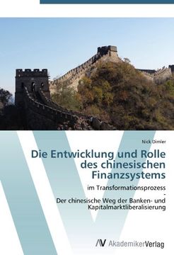 portada Die Entwicklung und Rolle des chinesischen Finanzsystems: im Transformationsprozess  -  Der chinesische Weg der Banken- und Kapitalmarktliberalisierung