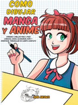 portada Como Dibujar Manga y Anime: Aprende a Dibujar Paso a Paso - Cabezas, Caras, Accesorios, Ropa y Divertidos Personajes de Cuerpo Completo (in Spanish)