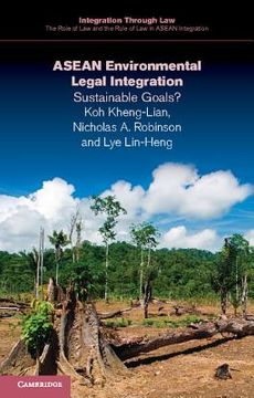 portada Asean Environmental Legal Integration: Sustainable Goals? (Integration Through Law: The Role of law and the Rule of law in Asean Integration) (en Inglés)