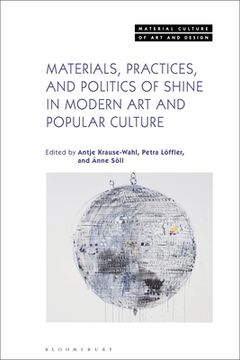portada Materials, Practices, and Politics of Shine in Modern Art and Popular Culture