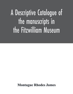 portada A descriptive catalogue of the manuscripts in the Fitzwilliam Museum (en Inglés)