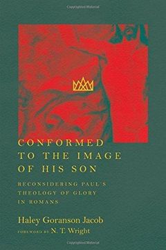 portada Conformed to the Image of his Son: Reconsidering Paul's Theology of Glory in Romans (en Inglés)