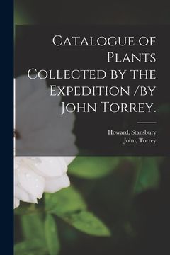 portada Catalogue of Plants Collected by the Expedition /by John Torrey. (en Inglés)