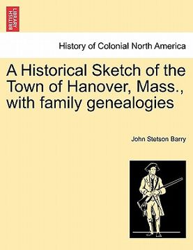 portada a historical sketch of the town of hanover, mass., with family genealogies