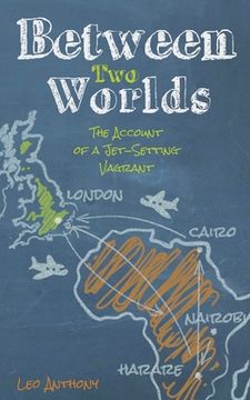 portada Between Two Worlds: The Account of a Jet-Setting Vagrant (en Inglés)