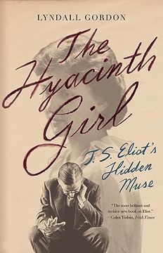 portada The Hyacinth Girl: T. S. Eliot's Hidden Muse [Soft Cover ] (en Inglés)