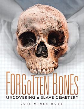 portada Forgotten Bones: Uncovering a Slave Cemetery (en Inglés)