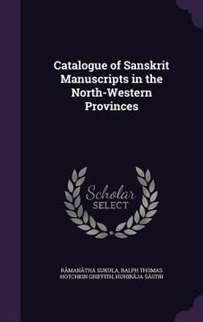 portada Catalogue of Sanskrit Manuscripts in the North-Western Provinces (en Inglés)