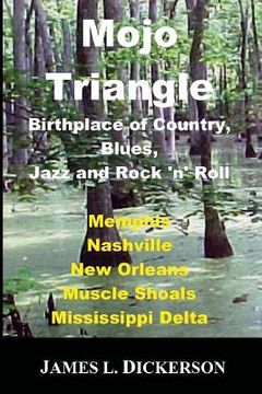 portada Mojo Triangle: Birthplace of Country, Blues, Jazz and Rock 'n' Roll 