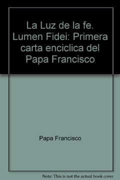 portada La Luz de la fe. Lumen Fidei: Primera carta enciclica del Papa Francisco