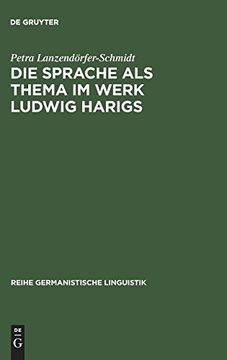 portada Die Sprache als Thema im Werk Ludwig Harigs: Eine Sprachwissenschaftliche Analyse Literarischer Schreibtechniken (en Alemán)