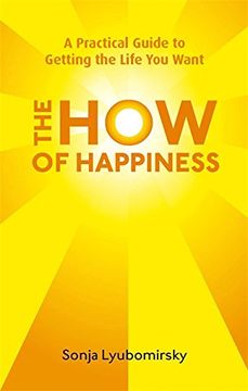 portada The How Of Happiness: A Practical Guide To Getting The Life You Want