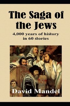 portada The Saga of the Jews: 4,000 years of history in 60 stories (en Inglés)