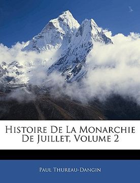 portada Histoire De La Monarchie De Juillet, Volume 2 (en Francés)