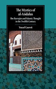 portada The Mystics of Al-Andalus: Ibn Barrajān and Islamic Thought in the Twelfth Century (Cambridge Studies in Islamic Civilization) (in English)