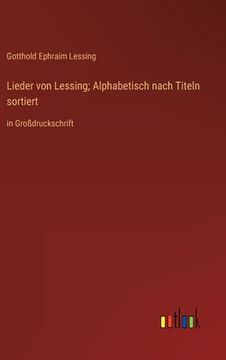portada Lieder von Lessing; Alphabetisch nach Titeln sortiert: in Großdruckschrift (en Alemán)
