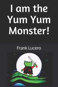 portada I am the Yum Yum Monster! (in English)