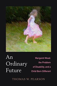 portada An Ordinary Future: Margaret Mead, the Problem of Disability, and a Child Born Different 