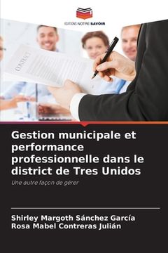 portada Gestion municipale et performance professionnelle dans le district de Tres Unidos (in French)