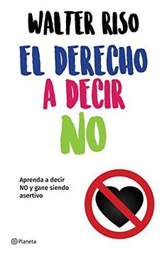 portada El Derecho a Decir No: Aprenda a Decir No Y Gane Siendo Asertivo (in Spanish)