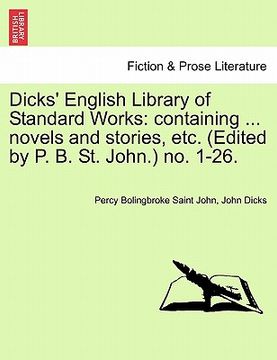 portada dicks' english library of standard works: containing ... novels and stories, etc. (edited by p. b. st. john.) no. 1-26. (en Inglés)