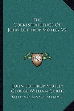 portada the correspondence of john lothrop motley v2